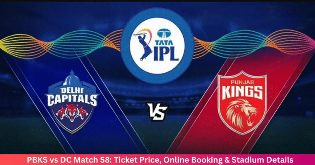 PBKS vs DC Match 58: Ticket Price, Online Booking & Stadium Details